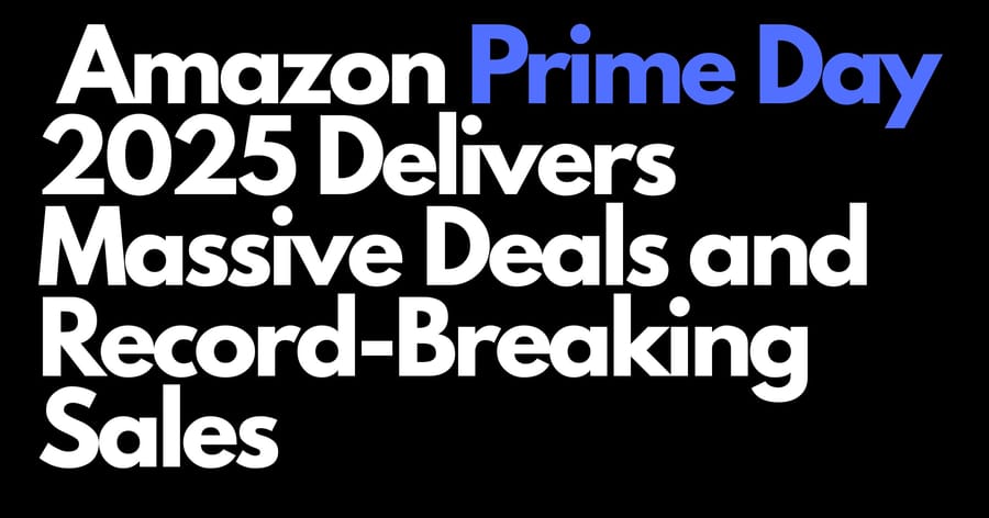 Amazon Prime Day 2025 предлага огромни оферти и рекордни продажби